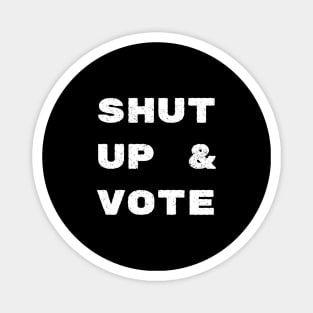 Shut Up and Vote Magnet